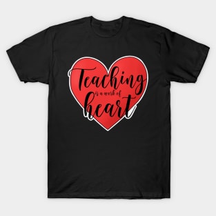 Teaching is a work of heart T-Shirt